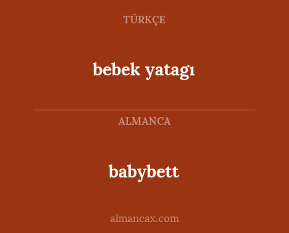 babybett - bebek yatagı