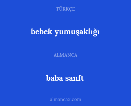 baba sanft - bebek yumuşaklığı