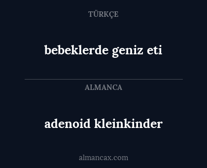 adenoid kleinkinder - bebeklerde geniz eti