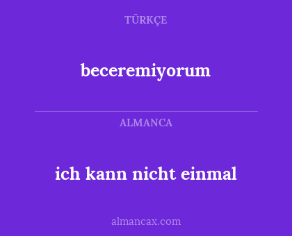 beceremiyorum - ich kann nicht einmal