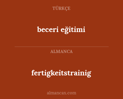 beceri eğitimi - fertigkeitstrainig