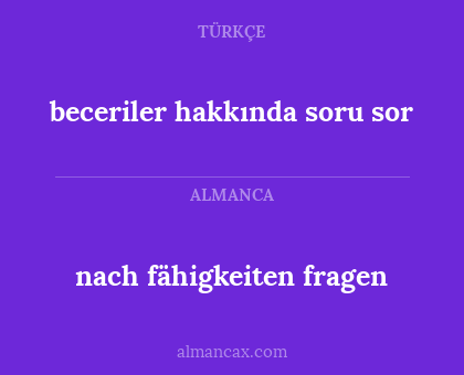 beceriler hakkında soru sor - nach fähigkeiten fragen