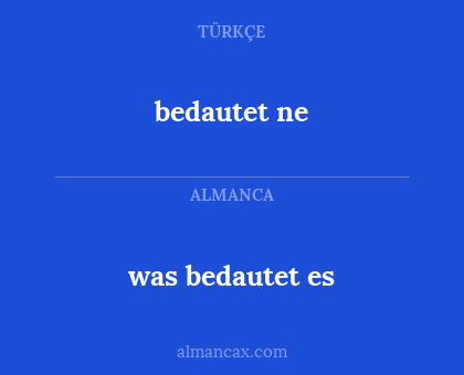 was bedautet es - bedautet ne
