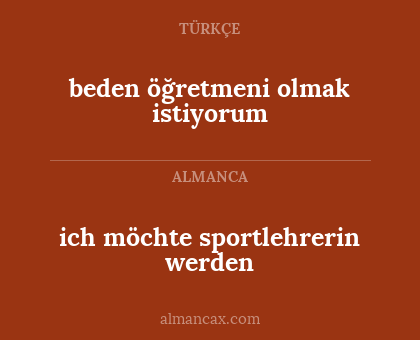 beden öğretmeni olmak istiyorum - ich möchte sportlehrerin werden