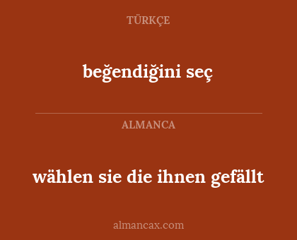 wählen sie die ihnen gefällt - beğendiğini seç