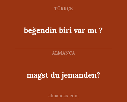 beğendin biri var mı ? - magst du jemanden?