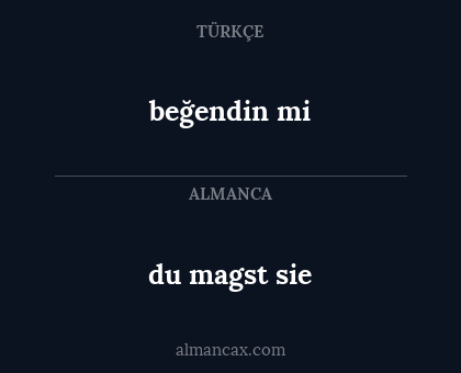 beğendin mi - du magst sie