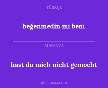 beğenmedin mi beni - hast du mich nicht gemocht