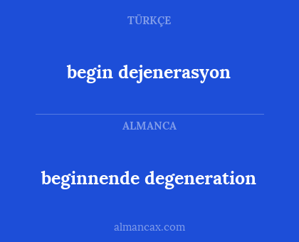 begin dejenerasyon - beginnende degeneration