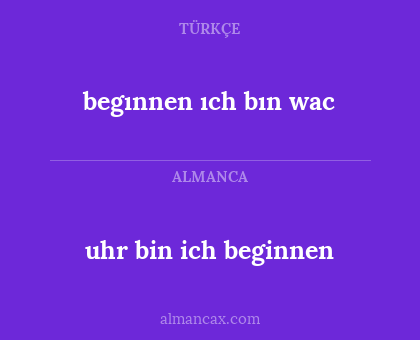 begınnen ıch bın wac - uhr bin ich beginnen