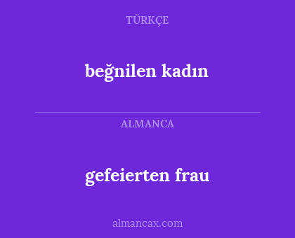 beğnilen kadın - gefeierten frau