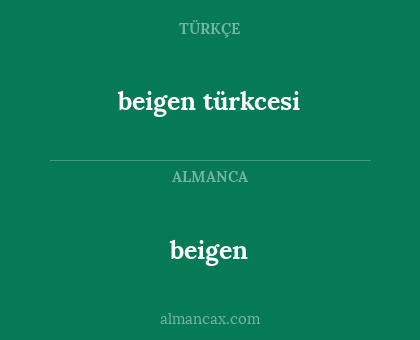 beigen - beigen türkcesi