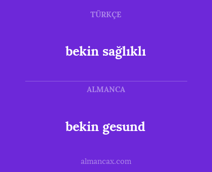 bekin sağlıklı - bekin gesund