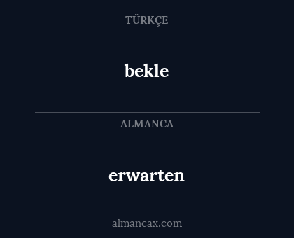 erwarten - bekle