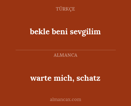 bekle beni sevgilim - warte mich, schatz