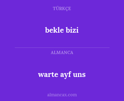 warte ayf uns - bekle bizi