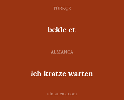 ich kratze warten - bekle et