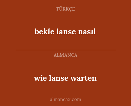 bekle lanse nasıl - wie lanse warten