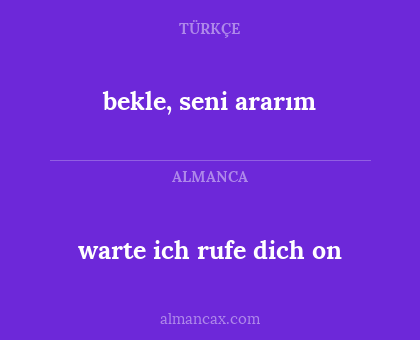 bekle, seni ararım - warte ich rufe dich on