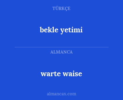 bekle yetimi - warte waise