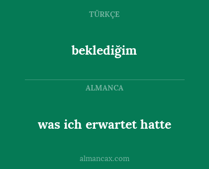 was ich erwartet hatte - beklediğim