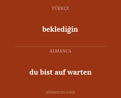 du bist auf warten - beklediğin