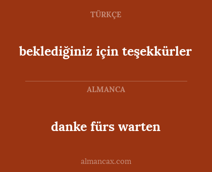 beklediğiniz için teşekkürler - danke fürs warten