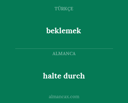 halte durch - beklemek