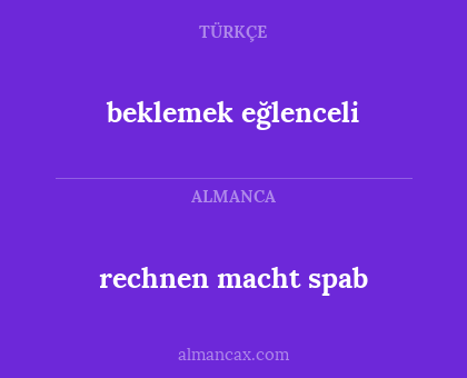 beklemek eğlenceli - rechnen macht spab