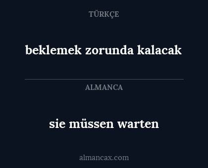 sie müssen warten - beklemek zorunda kalacak