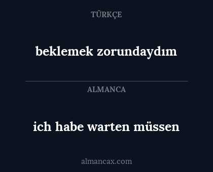 beklemek zorundaydım - ich habe warten müssen