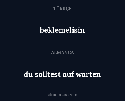 beklemelisin - du solltest auf warten