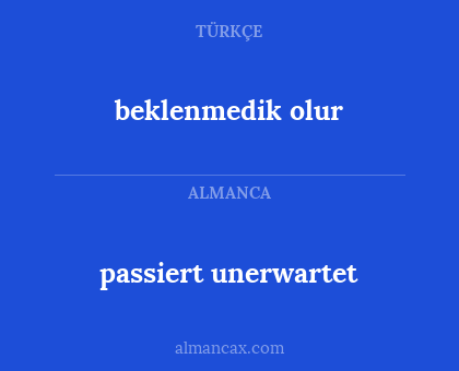 beklenmedik olur - passiert unerwartet