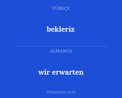 bekleriz - wir erwarten