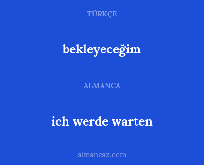 bekleyeceğim - ich werde warten