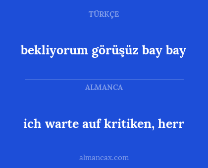 bekliyorum görüşüz bay bay - ich warte auf kritiken, herr