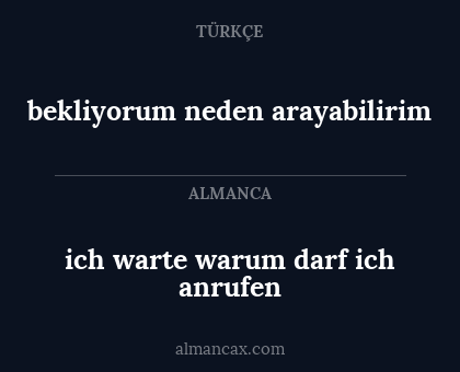 bekliyorum neden arayabilirim - ich warte warum darf ich anrufen