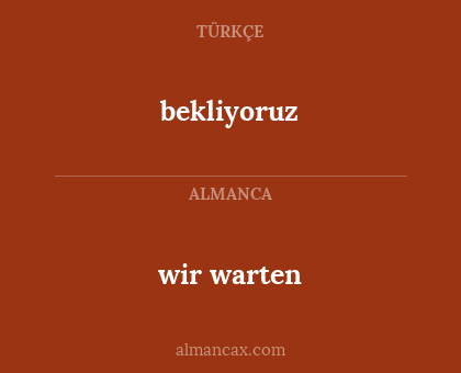 wir warten - bekliyoruz
