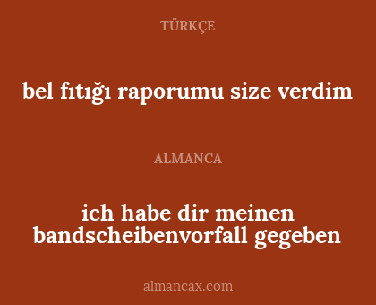 bel fıtığı raporumu size verdim - ich habe dir meinen bandscheibenvorfall gegeben