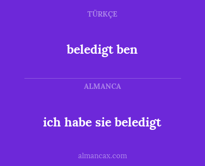 beledigt ben - ich habe sie beledigt