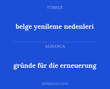 belge yenileme nedenleri - gründe für die erneuerung
