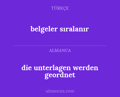 die unterlagen werden geordnet - belgeler sıralanır