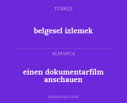 belgesel izlemek - einen dokumentarfilm anschauen
