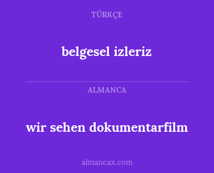 belgesel izleriz - wir sehen dokumentarfilm