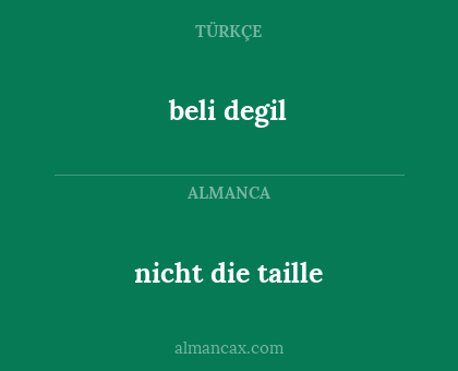 beli degil - nicht die taille