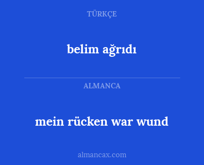 belim ağrıdı - mein rücken war wund