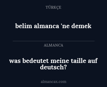 belim almanca 'ne demek - was bedeutet meine taille auf deutsch?