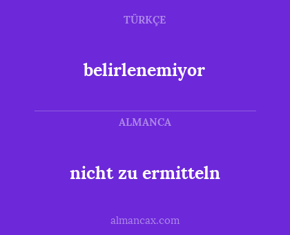nicht zu ermitteln - belirlenemiyor