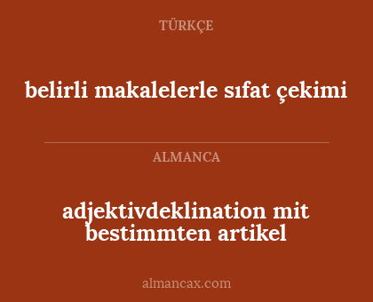 adjektivdeklination mit bestimmten artikel - belirli makalelerle sıfat çekimi