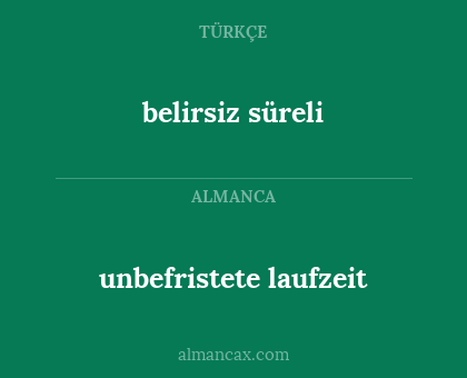 belirsiz süreli - unbefristete laufzeit